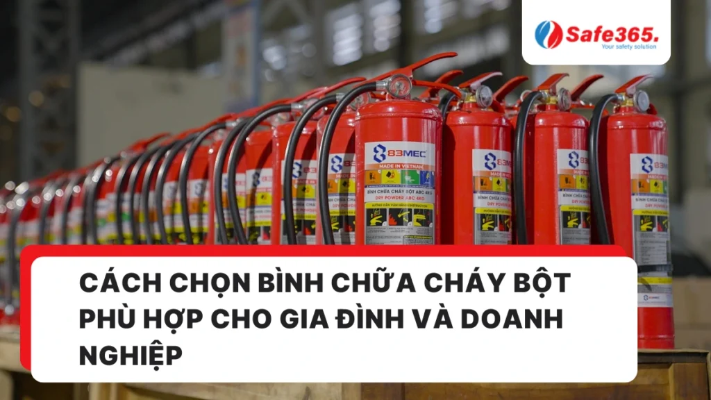 Cách chọn bình chữa cháy bột phù hợp cho gia đình và doanh nghiệp