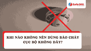 Khi nào không nên dùng báo cháy không dây