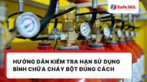 Hướng dẫn kiểm tra hạn sử dụng bình chữa cháy bột đúng cách