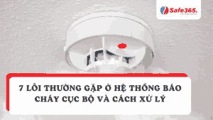 Lỗi thường gặp ở hệ báo cháy cục bộ