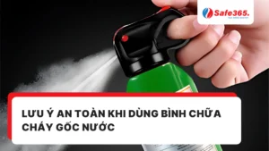 lưu ý an toàn khi dùng bình chữa cháy gốc nước