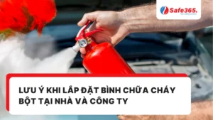 Lưu ý khi lắp đặt bình chữa cháy bột tại nhà và công ty