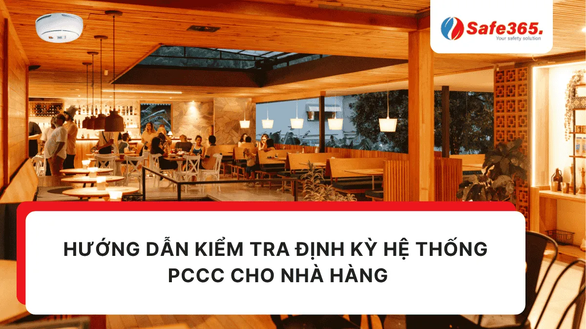 Hướng dẫn kiểm tra định kỳ hệ thống PCCC cho nhà hàng Kiểm tra pccc nhà hàng