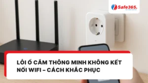 Lỗi ổ cắm thông minh không kết nối WiFi – Cách khắc phục