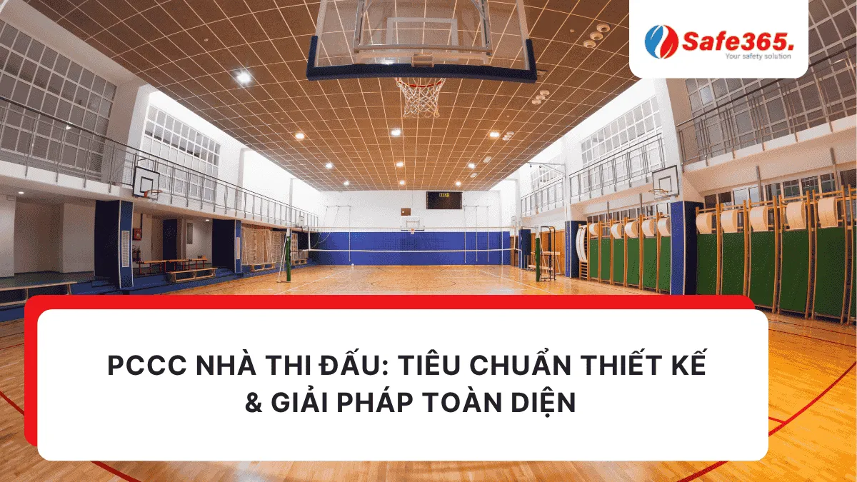 PCCC nhà thi đấu: Tiêu chuẩn thiết kế & giải pháp toàn diện Pccc nhà thi đấu